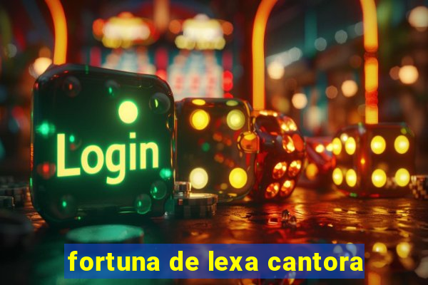 fortuna de lexa cantora